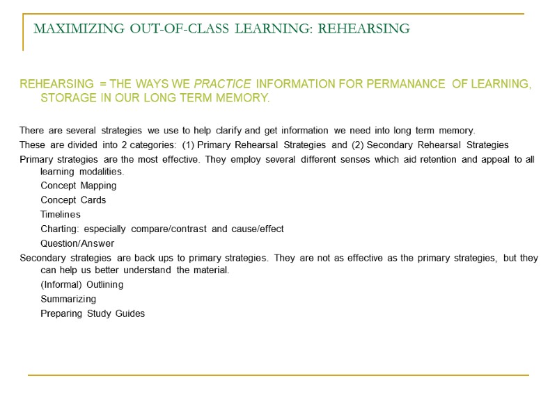 MAXIMIZING OUT-OF-CLASS LEARNING: REHEARSING REHEARSING = THE WAYS WE PRACTICE INFORMATION FOR PERMANANCE OF